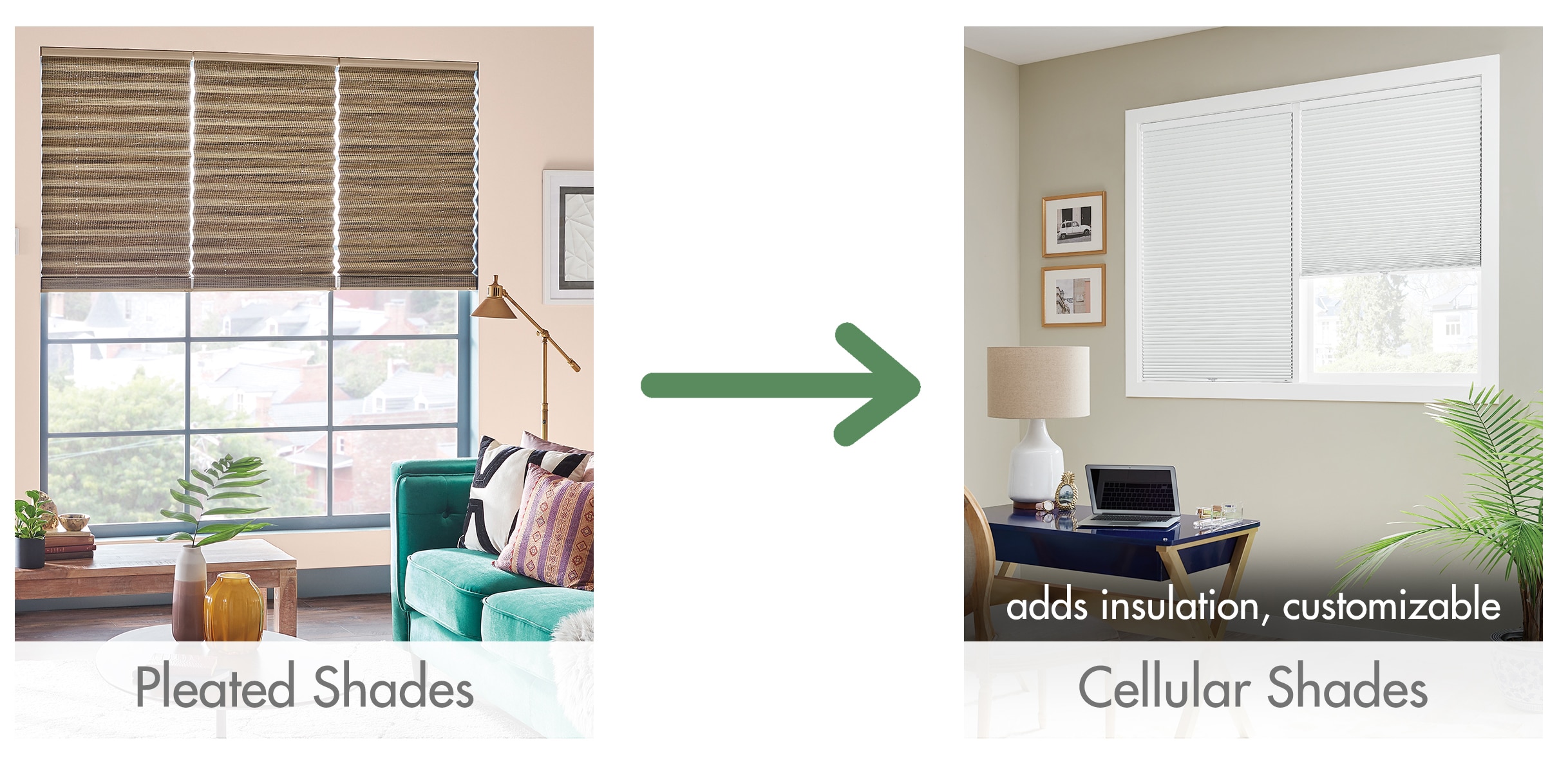 if you had pleated shades, we suggest cellular shades