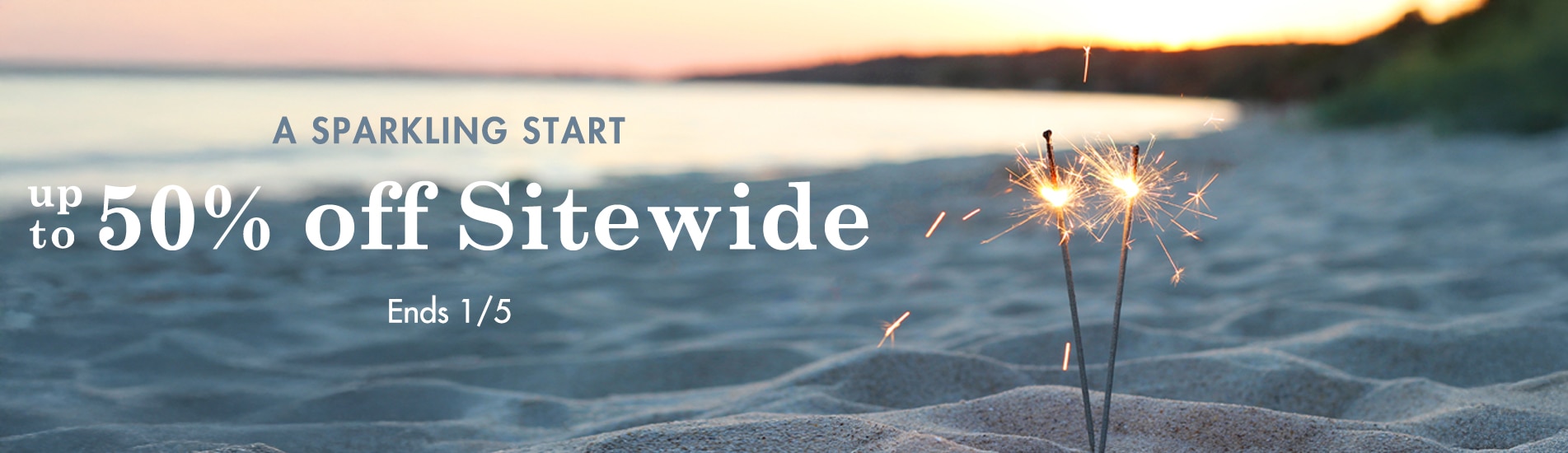  A Sparkling Start Sale , Up to 50% off Sitewide
