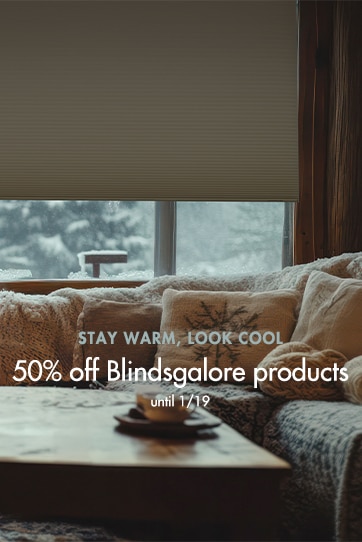 Stay Warm, Look Cool with 50% off all Blindsgalore and Boutique products