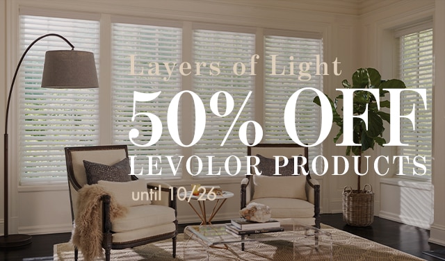 enjoy 50% off all levolor products