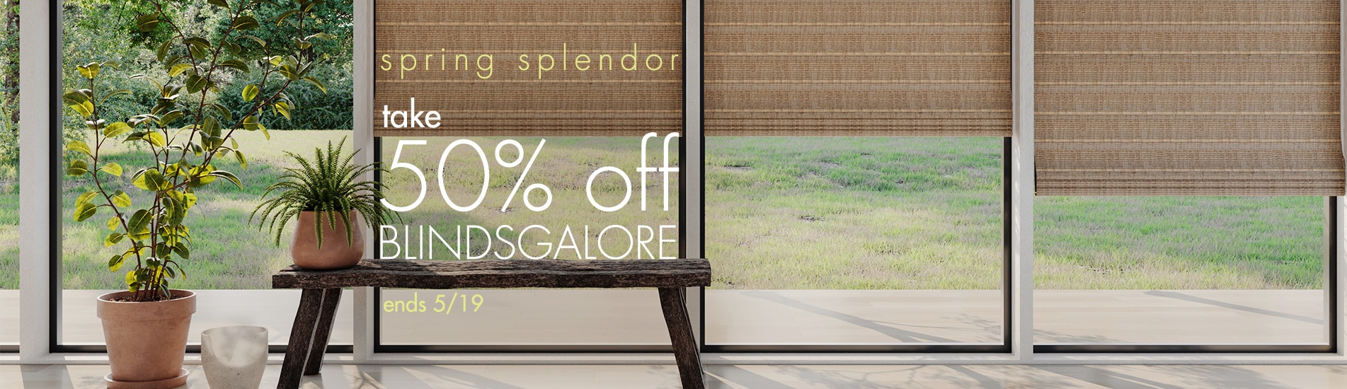 Now serving Spring Splendor, take 50% off all blindsgalore products