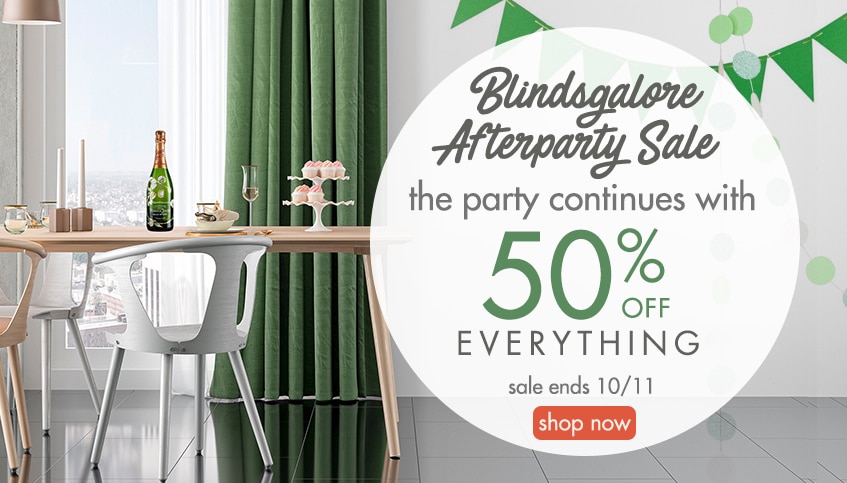 blindsgalore after party sale, keep celebrating with 50% off everything