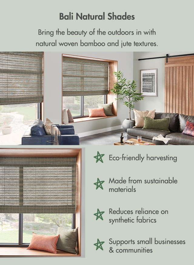 Bali Natural Shades - Bring the beauty of the outdoors in with natural woven bamboo and jute textures. An intriguing, light-filtering look that’s effortlessly hip.