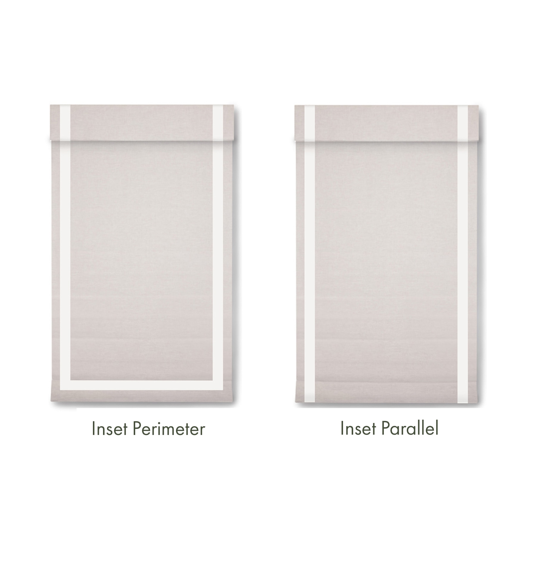 Accent your roman shades with decorative cloth tapes. Inset Perimeter will have tapes on the sides and bottom of the shade. Inset Parallel will have tapes on the sides of the shades only. All tapes are 2 1/2".